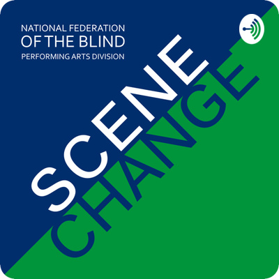 NFB Scene Change logo: a square logo that is divided directly in half diagonally from the bottom left corner to the top right corner. The bottom right half is green and the top left half is blue. Right on top of the halfway line in the blue area, it says "SCENE" in white text, and just under the halfway line in the green area is says "CHANGE" in blue text. The top left corner says "National Federation of the Blind Performing Arts Division" in white text.