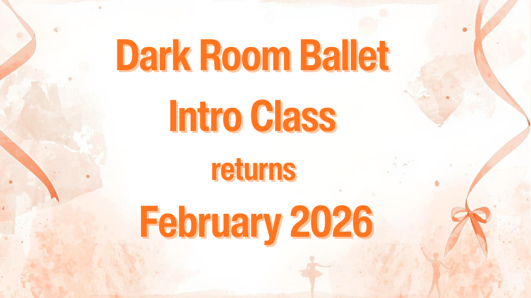 On a white background, faint orange abstract shapes appear alongside ribbons, and small orange outlines of ballet dancers, all behind large orange text in the center that reads: Dark Room Ballet,Intro Class returns February 2026